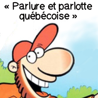 « Parlure et parlotte québécoise »