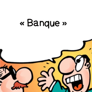 « Banque »